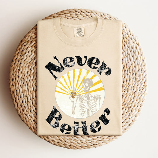 Never Better Skeleton | Comfort Colors Tee